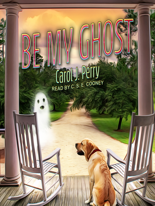 Title details for Be My Ghost by Carol J. Perry - Available